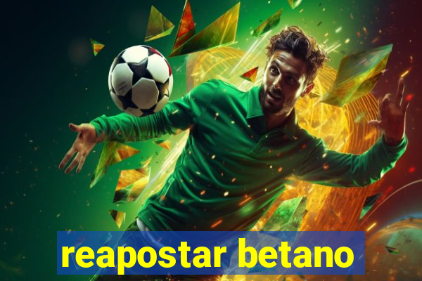 reapostar betano